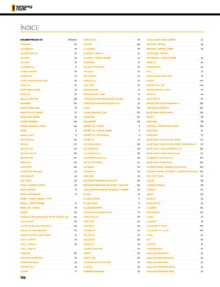 ÍNDICE
NOMBRE PRODUCTO	 PÁGINA
CORDINO	 50
ACCORD 8.3	 47
ACCORD DRY 8.3	 47
ADJUST	 114
ALADIN	 29
ANTISHOCK I	 17
ARBO MASTER	 30
ARBO SITE	 113
ATIKA ROPE PROTECTOR	 50
AXILLAR	 115
BABY RESCUE BAG	 33
BACK-UP	 87
BALACLA
V
A PRO	 148
BANNERS	 156
BANTAM BEAMER	 95
BARK PULLEY SA
VER	 112
BARK RING SA
VER	 113
GORRA BÉISBOL	 146
GORRA BÉISBOL LIGERA	 146
BASIC	 21
BASIC LIGHT	 21
BEACH FLAG	 156
BEANIE	 147
BEANIE HAT	 149
BEANIE POLAR	 148
BEANIE PRO	 147
BEER MAT 	 150
CINTURÓN	 152
CONECTOR GRANDE	 63
BIG SQUARE	 62
BIG TWIST	 62
BODY II ENERGY SPEED 	 20
BODY II SPEED	 19
BODY II ESTÁNDAR	 19
BORA / ROSCA, BORA / TWL	
BORA / TRIPLE CIERRE	 57
BORA GP / ROSCA	 57
BUDDY	 84
SISTEMA DE EV
ACUACIÓN DE UN TELESILLAS	 126
CAM CLEAN	 86
CANTILEVER ARM CONSOLE	 102
BOLSA DE TRANSPORTE	 131
ADAPTADOR CLASSIC (PAR)	 76
COLT /CURVO	 58
COLT / ROSCA	 58
COLT / RECTO	
CONDOM	 155
CINTA DE CONEXIÓN	 23
CONECTOR GIGA	 63
CONTRA 10.5	 43
COVER	 77
COW´S TAIL	 49
CULTER	 140
D – MOBILE	 94
D ACERO / ROSCA	 63
D ACERO / TRIPLE CIERRE	 63
DEFENDER	 51
DOUBLE STOP PLUS	 82
DRY BAG	 131
DRY DUFFLE	 131
DURAN 10.4	 47
EASY LIFT	 90
EDGE ROLLER	 51
EDGE ROLLER – PART 	 51
TRIÁNGULO DE EV
ACUACIÓN COMBI II	 32
TRIÁNGULO DE EV
ACUACIÓN SIT II	 32
EV
AQ	 104
CAJA EV
AQ SELLADA	 105
EV
AQ HUB	 104
EV
AQ ROPE	 105
EXPERT 3D / SPEED 	 8
EXPERT 3D / SPEED ACERO	 9
EXPERT 3D /ESTÁNDAR 	 9
EXPERT III	 10
EYE SLING 30 KN	 108
FALCONER 3/4	 138
FALCONER FULL	 138
FALCONER TACTICAL	 138
SET ANTICAÍDAS	 124
FIGURE 8 L	 85
FIGURE 8 M	 85
FINE LINE	 115
BOTIQUÍN PRIMEROS AUXILIOS	 136
BOTIQUÍN PRIMEROS AUXILIOS - GRANDE	 136
ANCLAJE PARA BASES DE SUELO Y PARED	 101
FLASH	 70
FLASH ACCESS	 71
FLASH AERO	 71
FLASH INDUSTRY	 71
ACOLCHADO PARA FLASH	 79
CINTA PLANA	 119
FOOT LIFT	 86
FOOTER II	 118
FOOTER XP	 119
FRANKLIN	 29
GEAR BAG	 130
GEMINI 7.9	 48
GLUE IN ANCHOR	 94
GRIPPY	 139
GRIPPY 3/4	 139
CAFÉ MOLIDO OUTDOOR	 151
GYM 10.1 	 46
CORDINO HAMMER	 50
ACOLCHADO PARA ARNÉS	 23
HECTOR / ROSCA	 56
HECTOR / TRIPLE CIERRE	 56
HECTOR BC /ROSCA	
HECTOR BC / TRIPLE CIERRE	 56
HERO 9.6	 44
HERO DRY 9.6	 44
HEX	 72
ACOLCHADO PARA HEX	 79
HOODY	 144
HOODY FULL ZIP	 144
HOOK PARKING LOOP	 24
ICON 9.3	 44
ICON DRY 9.3	 44
BRAZO PESCANTE IKAR AAS-1	 100
TRÍPODE IKAR DB-A3	 103
BASE PARA SUELO IKAR	 100
IKAR H	 98
IKAR HRA	 98
CONSOLA TRÍPODE IKAR HRA	 103
IKAR HWB	 97
IKAR HWS	 97
BASE PARA SUELO IKAR LOWER	 101
BASE PARA SUELO IKAR LOWER CON DRENAJE	 101
BASE MÓVIL PARA BORDES IKAR	 102
BASE MÓVIL PARA SUELO IKAR	 101
CABRESTANTE IKAR PLW 	 103
BASE PARA PARED IKAR 	 100
CONSOLA PARA CABRESTANTE IKAR	 102
CONSOLA PARA TRÍPODE Y CABRESTANTE IKAR	 103
INDY EVO PLUS	 83
JACOB	 118
JACOB DYNEEMA	 118
JINGLE II	 110
JOULE	 123
KATA 9.7 	 45
KATA DRY 9.7	 45
LLA
VERO	 152
KIDS HOODY	 145
LAIKA	 32
LAMPFIX	 78
LANYARD “I” 22 KN	 109
LANYARD “V” 22 KN	 109
LARA	 110
LIFT	 86
LOCKER	 87
LOCKER SLING	 87
MAILLON GRANDE D	 62
MAILLON GRANDE DELTA	 62
MAILLON MINI OV
AL	 62
MAILLON PEQUEÑO DELTA	 62
MAILLON PEQUEÑO OV
AL	 62
186
 