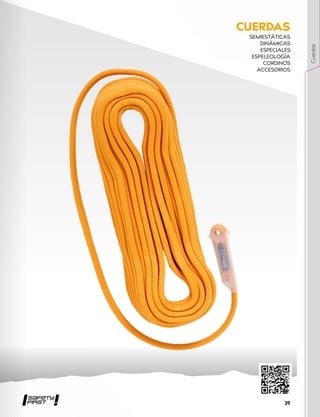 CUERDAS
SEMIESTÁTICAS
DINÁMICAS
ESPECIALES
ESPELEOLOGÍA
CORDINOS
ACCESORIOS
Cuerdas
39
 
