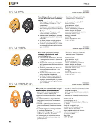 Polea doble grande para cuerda que ofrece
una gran eficiencia de izado, durabilidad y
ligereza.
•	 diseñada y optimizada para utilizar con
el nudo autobloqueante Prusik o con
cualquier leva
•	 el rodamiento estanco y el gran diámetro
de la roldana proporcionan una eficiencia
del 94 %
•	 el punto de enganche superior puede
admitir hasta tres mosquetones
•	 polea simple de alta eficiencia, duradera
y ligera, para uso industrial y sistemas de
transporte
•	 las placas laterales protegen la cuerda
del contacto con elementos del entorno
•	 la roldana fijada por forjado y la cubierta
antipolvo del rodamiento garantizan una
gran durabilidad
•	 los orificios de las placas laterales
permiten limpiar el rodamiento
punto de enganche inferior: 12 kN
resistencia: 36 kN
carga de trabajo: 4x3 kN
Ø máx. de la cuerda: 13 mm
cuerdas semiestáticas y dinámicas
roldana: aleación de aluminio
placas laterales: aleación de aluminio
rodamiento estanco: acero
eje: acero inoxidable
peso: 421 g
número de producción único
XCE 1019 • EN 12278
Polea simple grande para cuerda que
ofrece una gran eficiencia de izado,
durabilidad y ligereza.
•	 polea simple de alta eficiencia, duradera
y ligera, para uso industrial y sistemas de
transporte
•	 el rodamiento estanco y el gran diámetro
de la roldana proporcionan una eficiencia
del 94 %
•	 diseñada y optimizada para utilizar con
el nudo autobloqueante Prusik o con
cualquier leva
•	 el punto de enganche superior puede
admitir hasta tres mosquetones
•	 las placas laterales protegen la cuerda
del contacto con elementos del entorno
•	 la roldana fijada por forjado y la cubierta
antipolvo del rodamiento garantizan una
gran durabilidad
•	 los orificios de las placas laterales
permiten limpiar el rodamiento
resistencia: 32 kN
carga de trabajo: 2x3 kN
Ø máx. de la cuerda: 13 mm
cuerdas semiestáticas y dinámicas
roldana: aleación de aluminio
placas laterales: aleación de aluminio
rodamiento estanco: acero
eje: acero inoxidable
peso: 257 g
número de producción único
XCE 1019 • EN 12278
POLEA TWIN
POLEA EXTRA
RK802EE00
modelo en negro – RK802BB00
RK801EE00
modelo en negro – RK801BB00
POLEAS
Polea grande para quienes necesitan una gran
eficiencia de izado, durabilidad y ligereza.
•	 	
polea simple duradera y ligera para uso
industrial y sistemas de transporte
•	 para usar con cuerdas dinámicas y semies-
táticas
•	 el rodamiento estanco y el gran diámetro
de la roldana proporcionan una eficiencia
del 94 %
•	 diseñada y optimizada para utilizar con el
nudo autobloqueante Prusik o con cualquier
leva
•	 el punto de enganche superior puede admi-
tir hasta tres mosquetones
•	 las placas laterales protegen la cuerda del
contacto con elementos del entorno
•	 la roldana fijada por forjado y la cubierta
antipolvo del rodamiento garantizan una
gran durabilidad
•	 los orificios de las placas laterales permiten
limpiar el rodamiento
•	 punto de enganche inferior con resistencia
de 32 kN
•	 marcada con número de producción único
resistencia: 32 kN
carga de trabajo: 2x3 kN
Materiales: 78 % aleación ligera, 21 % acero,
1 % plástico
Ø máx. de la cuerda: 13 mm
cuerdas semiestáticas y dinámicas
roldana: aleación de aluminio
placas laterales: aleación de aluminio
rodamiento estanco: acero
eje: acero inoxidable
peso: 276 g
XCE 1019 • EN 12278
POLEA EXTRA PLUS
RK808OS00
modelo en negro – RK808BB00
88
 
