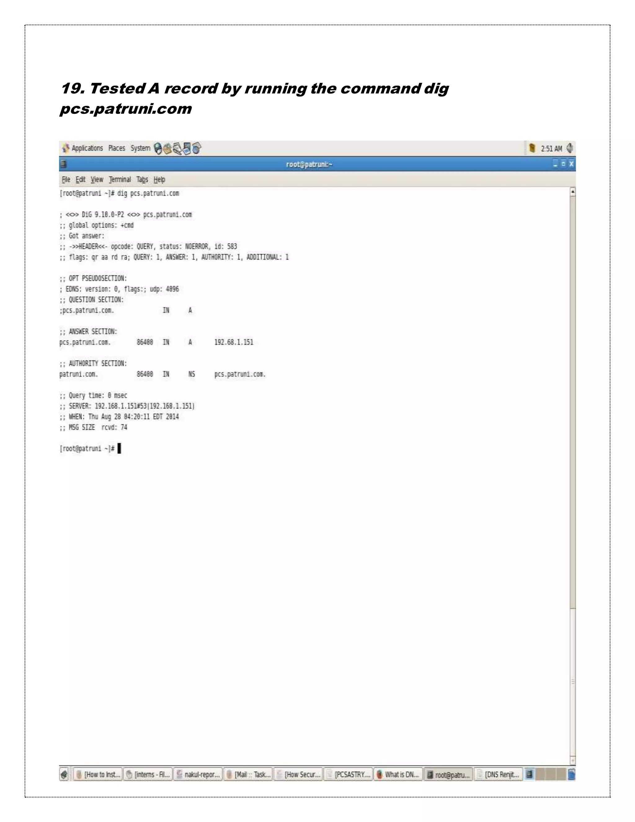 19. Tested A record by running the command dig
pcs.patruni.com
 