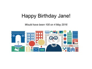 Happy Birthday Jane!
Would have been 100 on 4 May 2016
 