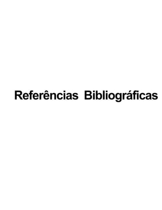 Referências Bibliográficas
 
