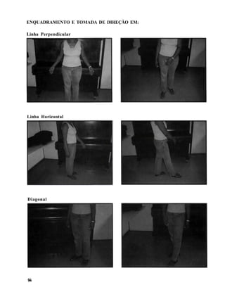 ENQUADRAMENTO E TOMADA DE DIREÇÃO EM:

Linha Perpendicular




Linha Horizontal




Diagonal
 