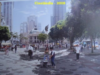 Cinelândia - 2008
 