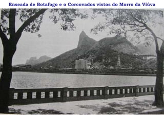 Enseada de Botafogo e o Corcovados vistos do Morro da Viúva
 