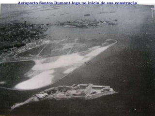 Aeroporto Santos Dumont logo no início de sua construção
 