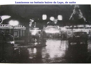 Luminosos no boêmio bairro da Lapa, de noite
 