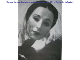 Dama da sociedade carioca (quem será?) - Foto A. Labatut
 