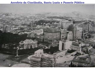 Aerofoto da Cinelândia, Santa Luzia e Passeio Público
 