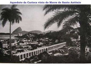 Aqueduto da Carioca visto do Morro de Santo Antônio
 
