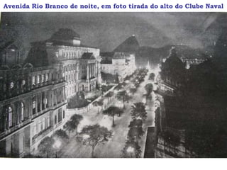 Avenida Rio Branco de noite, em foto tirada do alto do Clube Naval
 