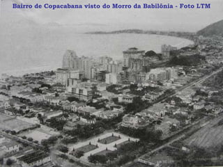 Bairro de Copacabana visto do Morro da Babilônia - Foto LTM
 
