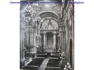 Interior da Igreja da Candelária, ainda sem os púlpitos
 