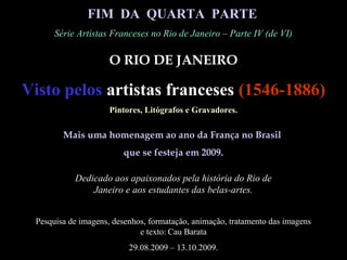Mais uma homenagem ao ano da França no Brasil
que se festeja em 2009.
Pesquisa de imagens, desenhos, formatação, animação,...