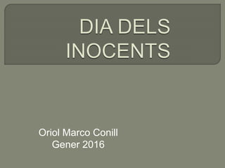 Oriol Marco Conill
Gener 2016
 