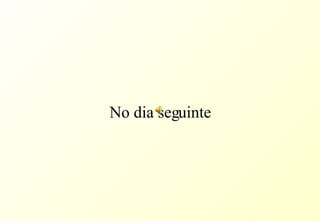 No dia seguinte 