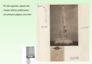No dia seguinte, alguns dos Jornais diários publicaram, em primeira página, esta foto: 