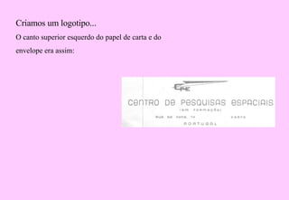 Criamos um logotipo... O canto superior esquerdo do papel de carta e do envelope era assim: 