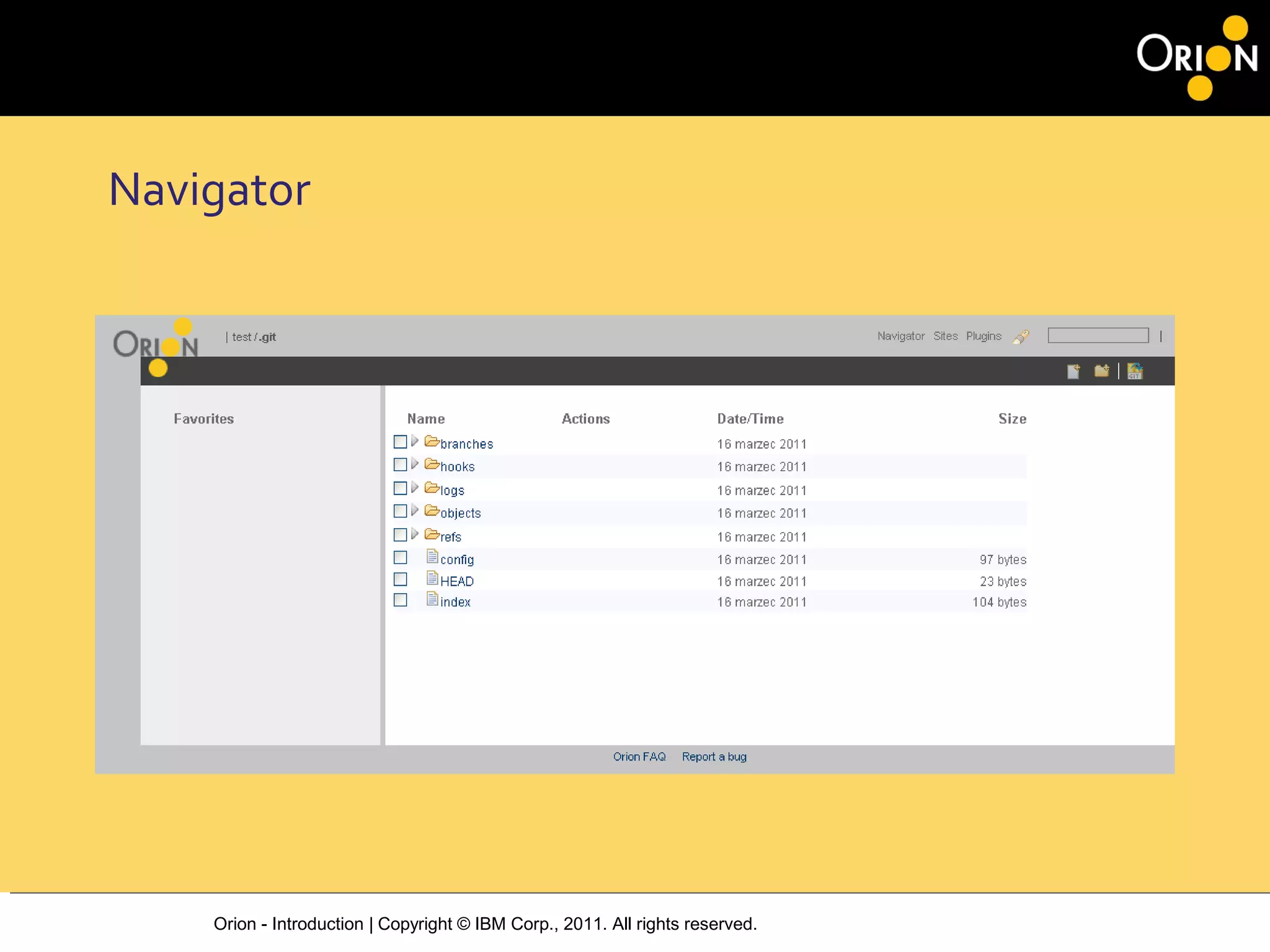 Orion - Introduction | Copyright © IBM Corp., 2011. All rights reserved.
Navigator
 