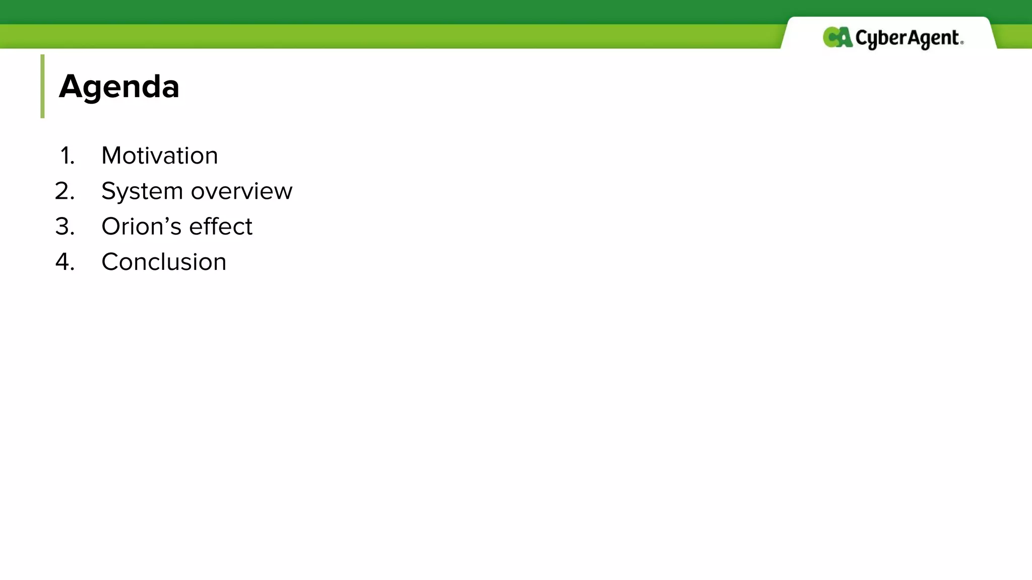 Agenda
1. Motivation
2. System overview
3. Orion’s effect
4. Conclusion
 