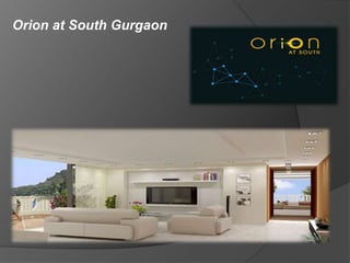 Orion at South Gurgaon
 