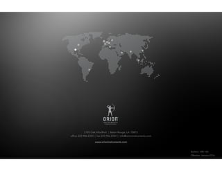 2105 Oak Villa Blvd. | Baton Rouge, LA 70815
office 225.906.2343 | fax 225.906.2344 | info@orioninstruments.com
www.orioninstruments.com
Bulletin: ORI-150
Effective: January 2016
 