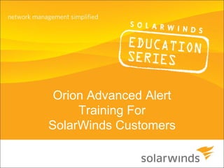 Orion Advanced Alert Training For SolarWinds Customers 