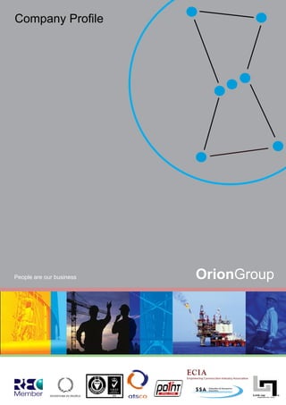 OrionGroupPeople are our business
Company Profile
 