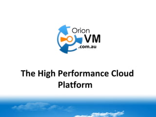 The High Performance Cloud Platform  