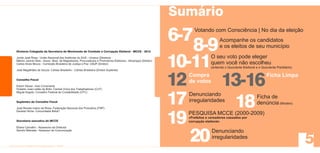 Sumário
                                                                                                                    Votando com Consciência | No dia da eleição
                                                                                                                                    Acompanhe os candidatos
                                                                                                                                    e os eleitos de seu município
Diretoria Colegiada da Secretaria do Movimento de Combate à Corrupção Eleitoral - MCCE - 2012

Jovita José Rosa - União Nacional dos Auditores do SUS - Unasus (Diretora)                                                    O seu voto pode eleger
Márlon Jacinto Reis - Assoc. Bras. de Magistrados, Procuradores e Promotores Eleitorais - Abramppe (Diretor)
Carlos Alves Moura - Comissão Brasileira de Justiça e Paz -CBJP (Diretor)                                                     quem você não escolheu
                                                                                                                              (entenda o Quociente Eleitoral e o Quociente Partidário)
José Magalhães de Souza- Cáritas Brasileiro - Cáritas Brasileira (Diretor Suplente)

                                                                                                                 Compra                                             Ficha Limpa
Conselho Fiscal
                                                                                                                 de votos
Edson Dezan -Voto Consciente
Huberto José Leitão de Brito- Central Única dos Trabalhadores (CUT)
Miguel Angelo- Conselho Federal de Contabilidade (CFC)
                                                                                                                 Denunciando                                 Ficha de
Suplentes do Conselho Fiscal                                                                                     irregularidades                             denúncia (Modelo)
José Renato Inácio de Rosa- Federação Nacional dos Portuários (FNP)
Daniela Hiche- Comunidade Bahá'í
                                                                                                                 PESQUISA MCCE (2000-2009)
                                                                                                                 «Prefeitos e vereadores cassados por
Secretaria executiva do MCCE                                                                                     corrupção eleitoral»
Eliane Carvalho - Assessora da Diretoria
Sandro Meireles - Assessor de Comunicação                                                                                      Denunciando
                                                                                                                               irregularidades
 