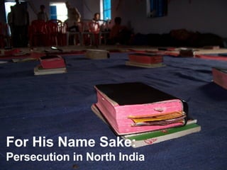 For His Name Sake: Persecution in North India 