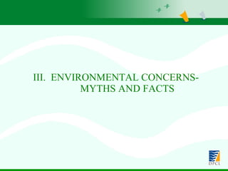 III.  ENVIRONMENTAL CONCERNS- MYTHS AND FACTS 