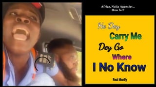 Africa, Naija Agencies…
How far?
 