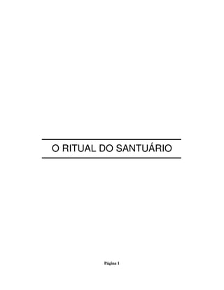 Página 1
O RITUAL DO SANTUÁRIO
 