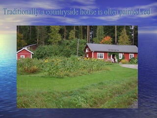 Traditionally a countryside house is often painted red 