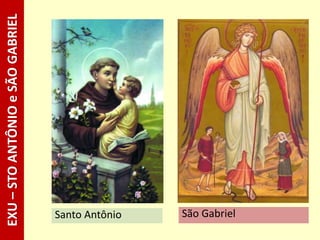 Santo Antônio São Gabriel
EXU–STOANTÔNIOeSÃOGABRIEL
 