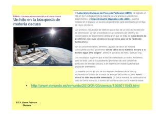 • http://www.elmundo.es/elmundo/2013/04/03/ciencia/1365011543.html
I.E.S. Otero Pedrayo.
Ourense
 
