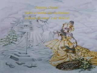 Oraieieu Oxum! Salve a rainha das cachoeiras a deusa do amor  e da Beleza! 