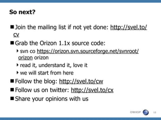 Road towards Owasp Orizon 2.0 (November 2009 update)
