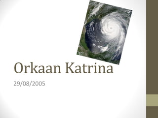 Orkaan Katrina
29/08/2005

 