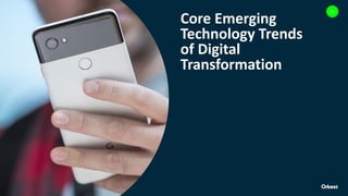 25
Core Emerging
Technology Trends
of Digital
Transformation
 