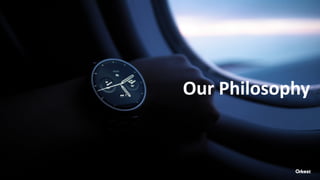 Our Philosophy
 