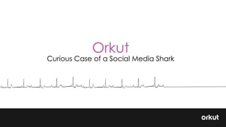 Orkut - Rise and Fall