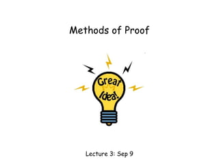 Methods of Proof
Lecture 3: Sep 9
 