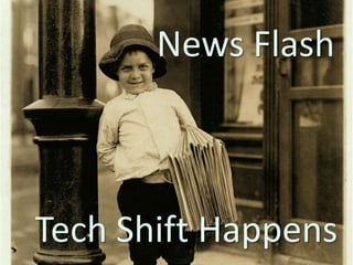 News Flash

       News Flash



Tech Shift Happens
 
