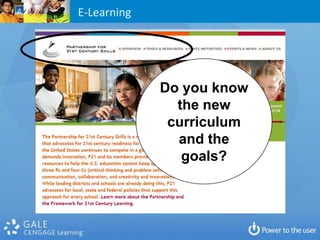 E-Learning




             Do you know
               the new
              curriculum
               and the
                goals?
 