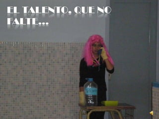 EL TALENTO, QUE NO FALTE…