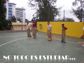 NO TODO ES ESTUDIAR…