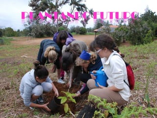PLANTANDO FUTURO