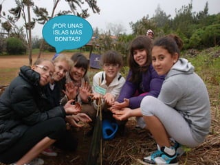¡POR UNAS ISLAS MÁS BONITAS!